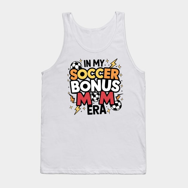 Soccer-Lover Bonus Moms In My Soccer Bonus Mom Era Tank Top by Pikalaolamotor